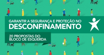 20 propostas do Bloco para garantir a seguran&ccedil;a e prote&ccedil;&atilde;o no desconfinamento