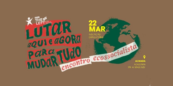 Encontro Ecossocialista: “Lutar aqui e agora para mudar tudo”