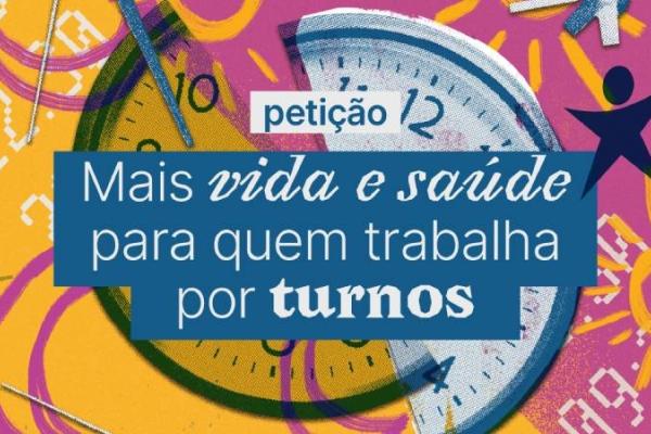 Assina aqui a petição trabalho por turnos e noturno